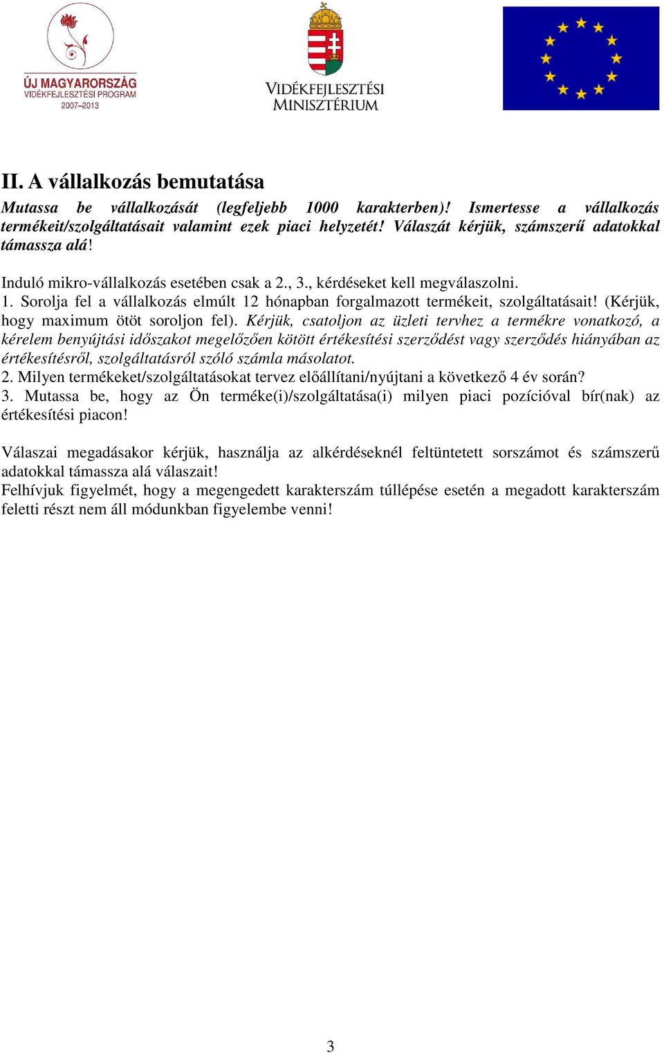 Sorolja fel a vállalkozás elmúlt 12 hónapban forgalmazott termékeit, szolgáltatásait! (Kérjük, hogy maximum ötöt soroljon fel).