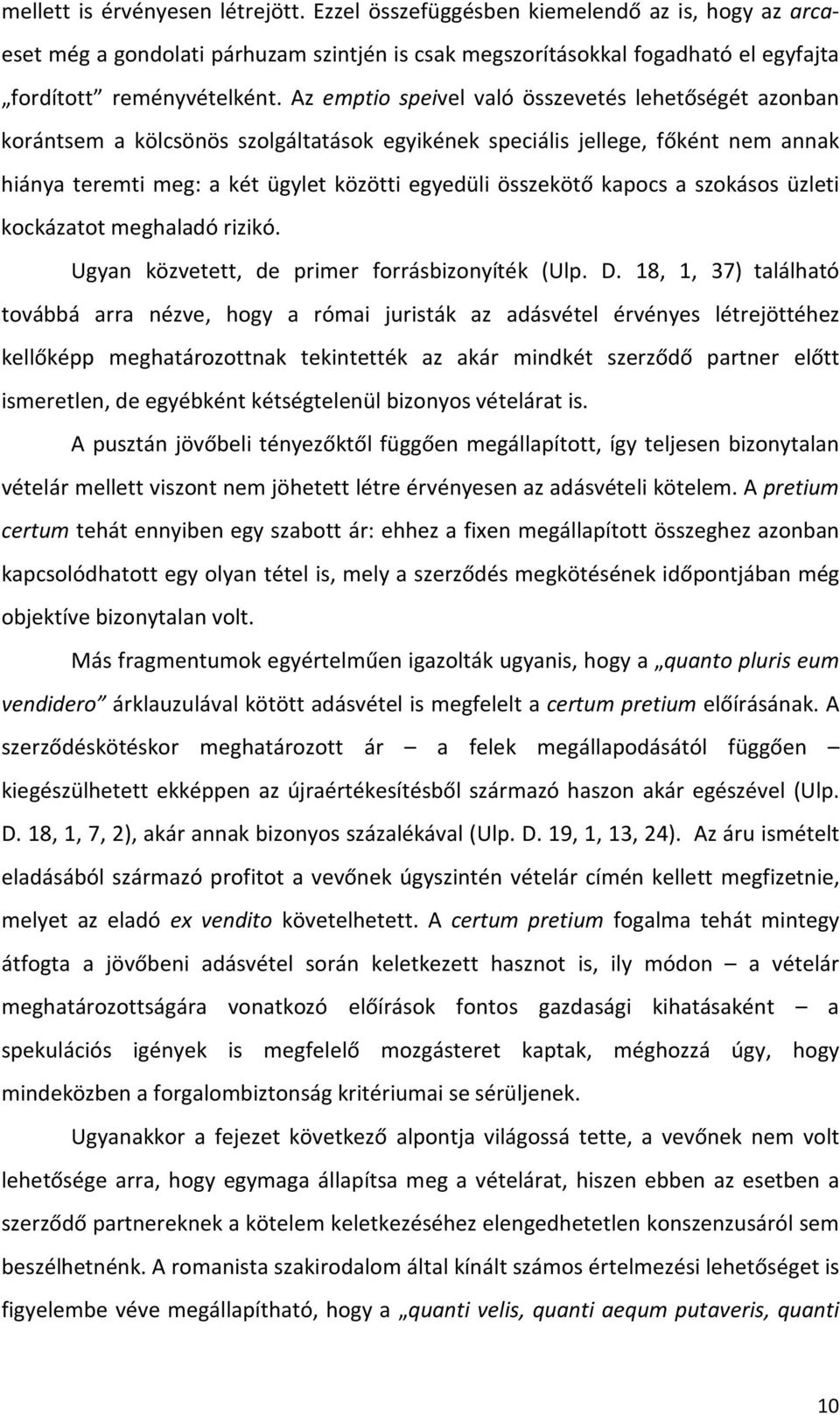 kapocs a szokásos üzleti kockázatot meghaladó rizikó. Ugyan közvetett, de primer forrásbizonyíték (Ulp. D.