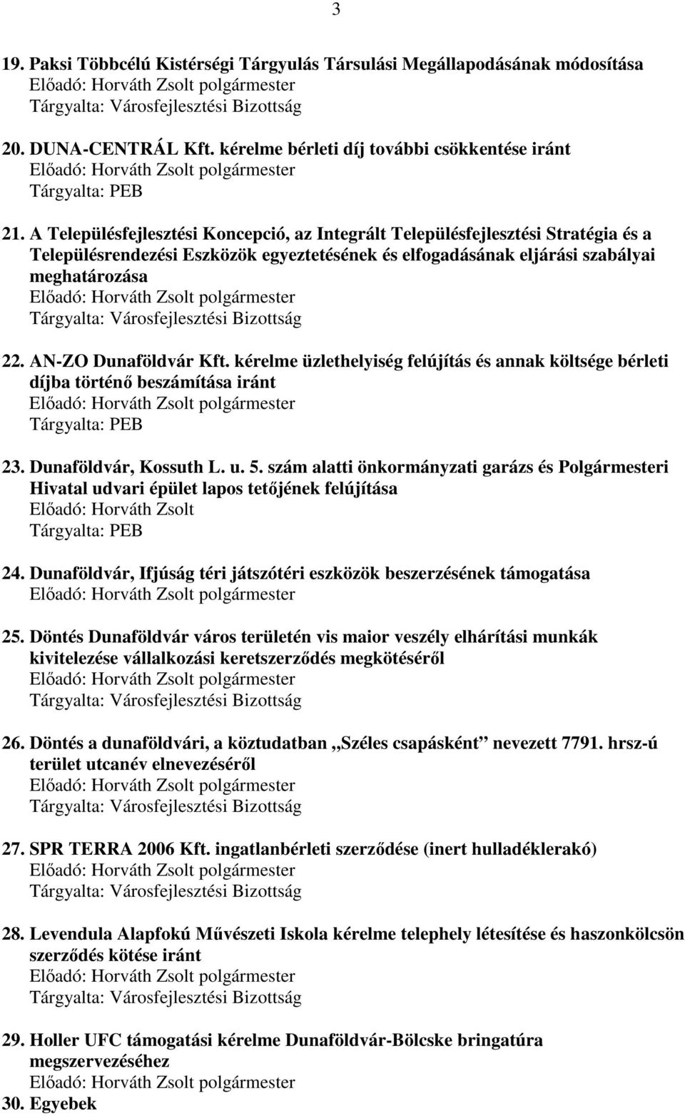 AN-ZO Dunaföldvár Kft. kérelme üzlethelyiség felújítás és annak költsége bérleti díjba történő beszámítása iránt 23. Dunaföldvár, Kossuth L. u. 5.