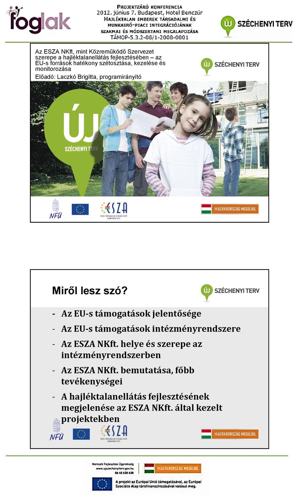 - Az EU-s támogatások - Az EU-s támogatások intézményrendszere - Az ESZA NKft.