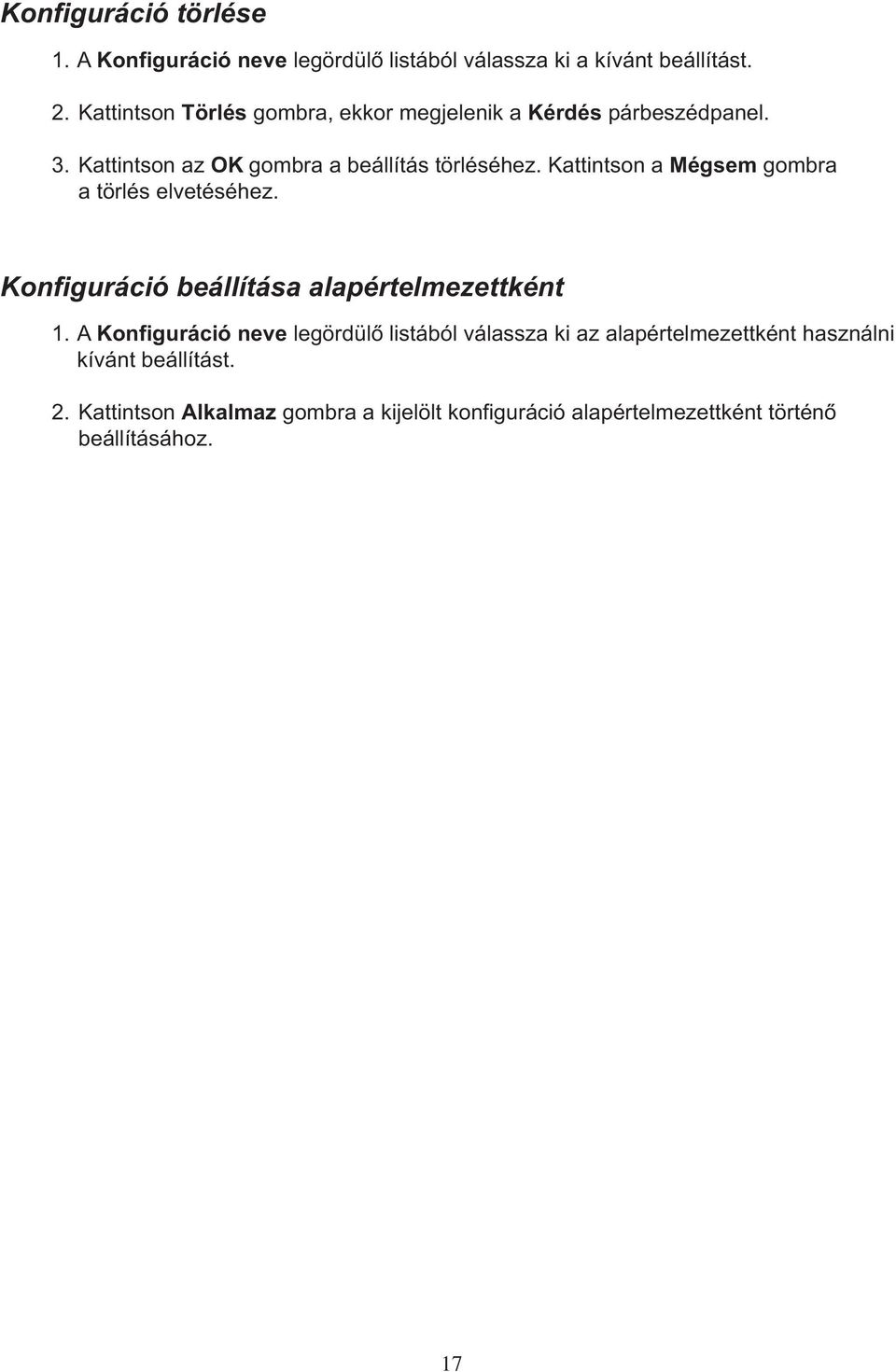 Kattintson a Mégsem gombra a törlés elvetéséhez. Konfiguráció beállítása alapértelmezettként 1.