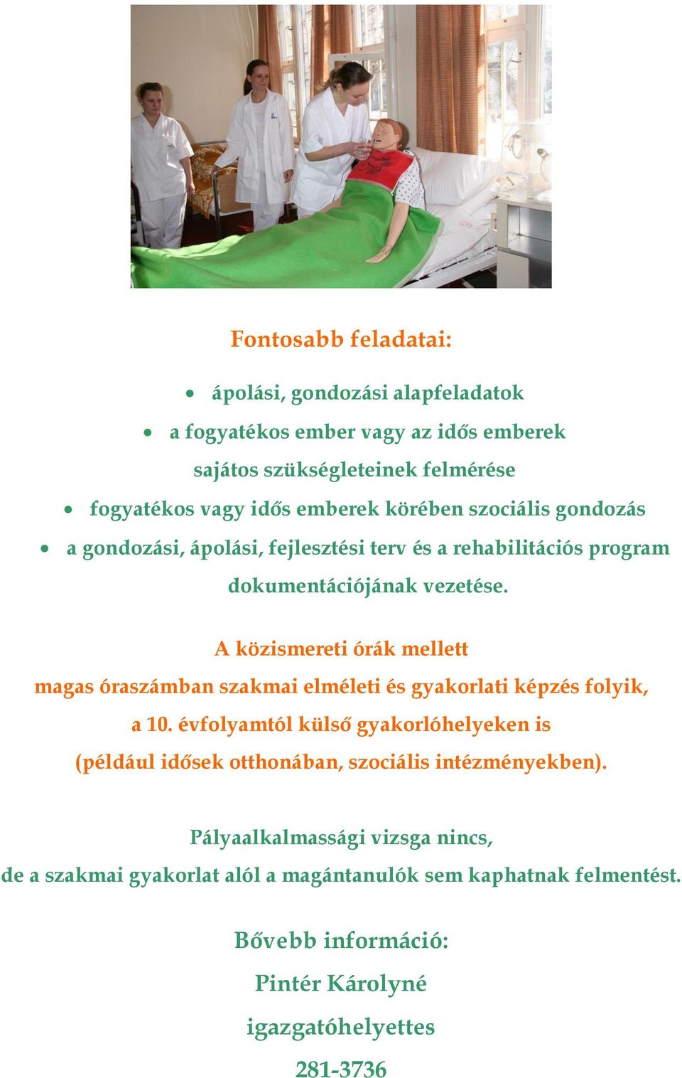 A közismereti órák mellett magas óraszámban szakmai elméleti és gyakorlati képzés folyik, a 0.