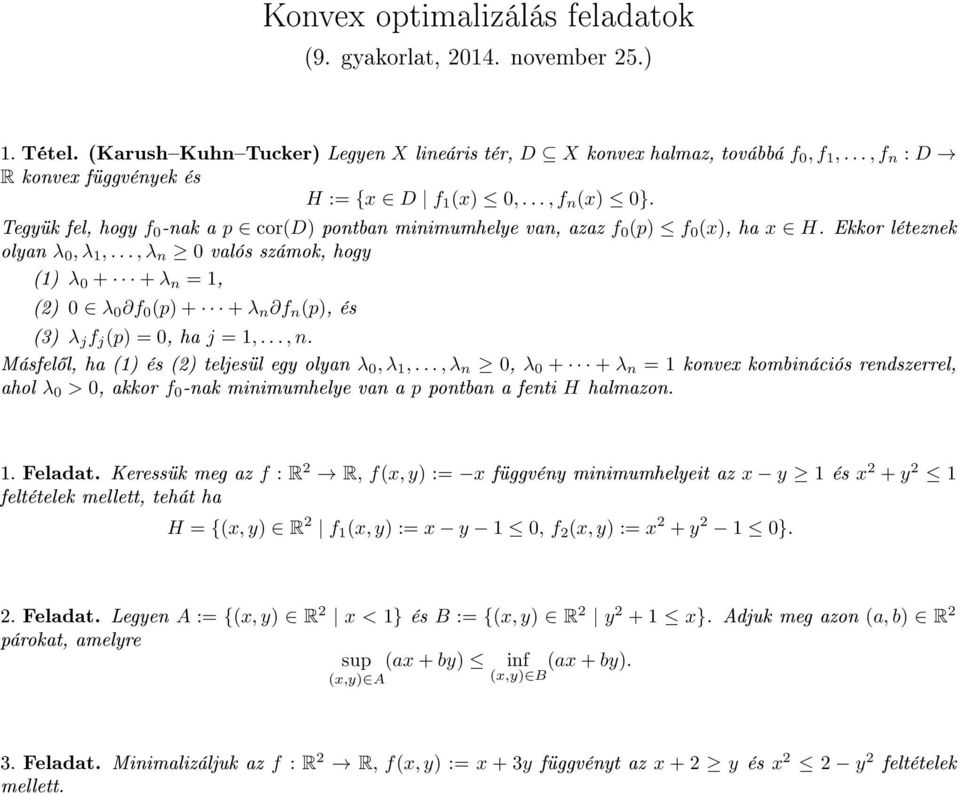 .., λ n 0 valós számok, hogy (1) λ 0 + + λ n = 1, (2) 0 λ 0 f 0 (p) + + λ n f n (p), és (3) λ j f j (p) = 0, ha j = 1,..., n. Másfel l, ha (1) és (2) teljesül egy olyan λ 0, λ 1,.