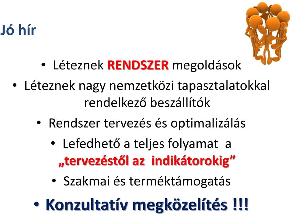 optimalizálás Lefedhető a teljes folyamat a tervezéstől az