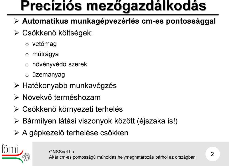 Hatékonyabb munkavégzés Növekvő terméshozam Csökkenő környezeti terhelés