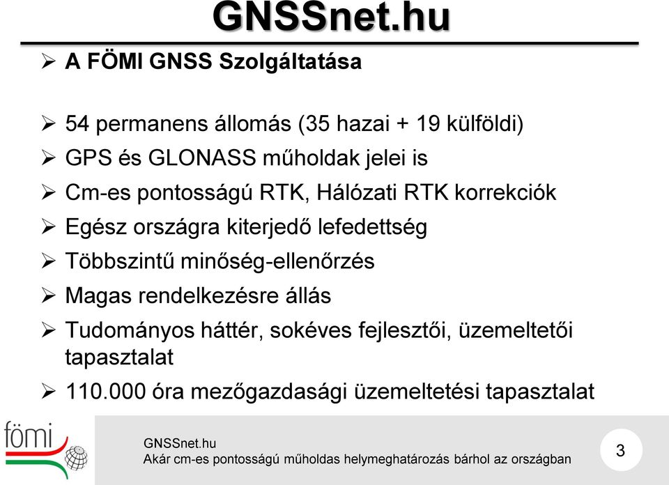 lefedettség Többszintű minőség-ellenőrzés Magas rendelkezésre állás Tudományos háttér,