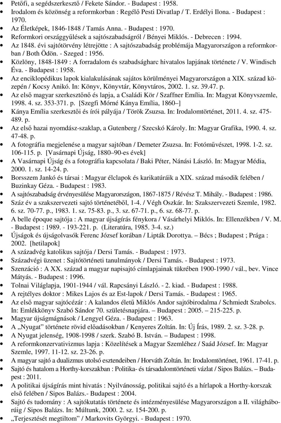 évi sajtótörvény létrejötte : A sajtószabadság problémája Magyarországon a reformkorban / Both Ödön. - Szeged : 1956.
