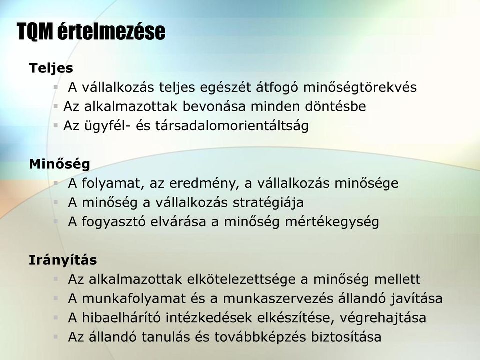 A fogyasztó elvárása a minőség mértékegység Irányítás Az alkalmazottak elkötelezettsége a minőség mellett A munkafolyamat és a