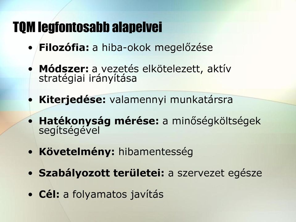 munkatársra Hatékonyság mérése: a minőségköltségek segítségével Követelmény: