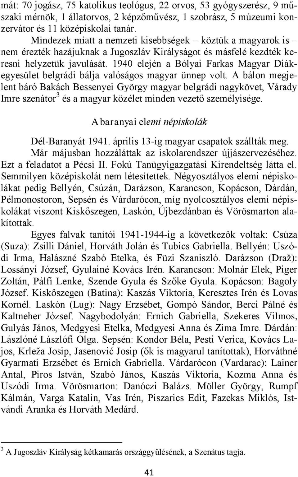 1940 elején a Bólyai Farkas Magyar Diákegyesület belgrádi bálja valóságos magyar ünnep volt.