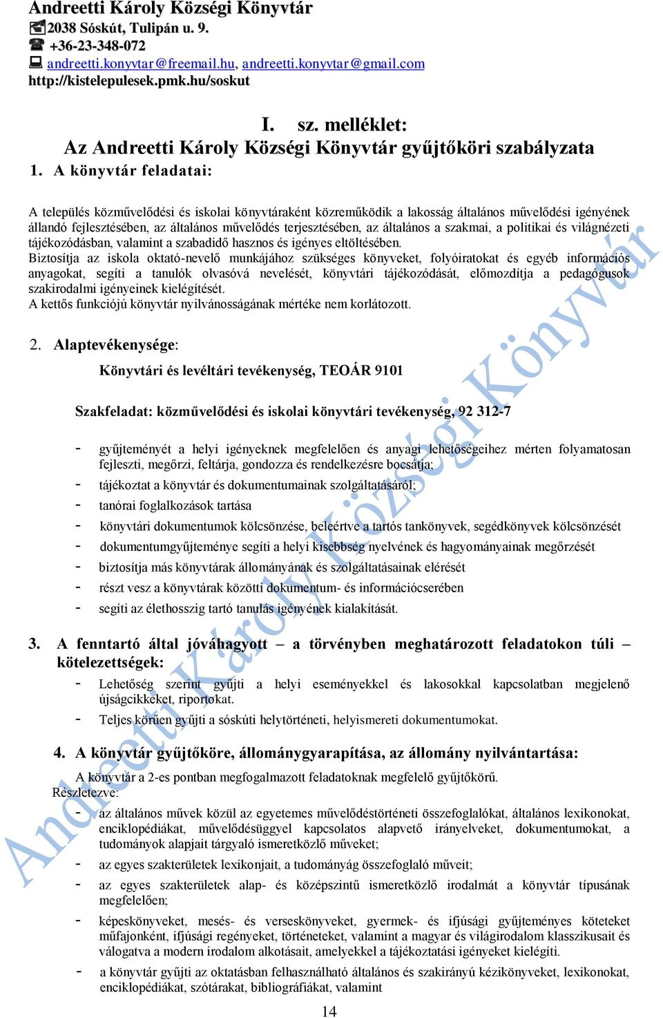 általános a szakmai, a politikai és világnézeti tájékozódásban, valamint a szabadidő hasznos és igényes eltöltésében.