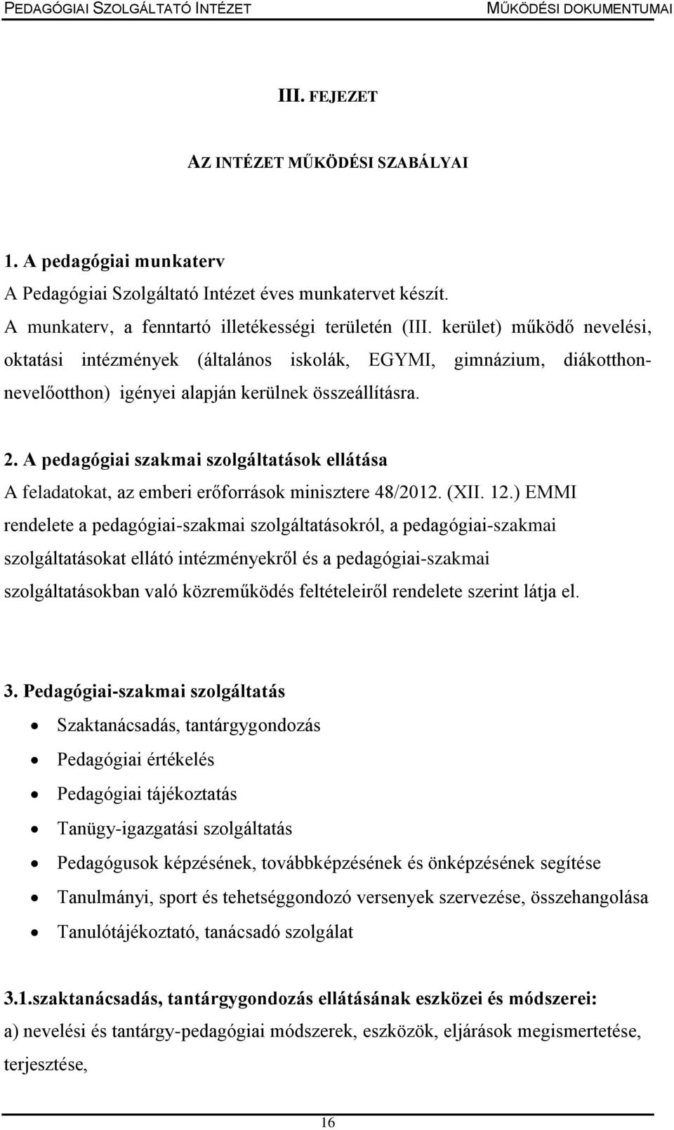 A pedagógiai szakmai szolgáltatások ellátása A feladatokat, az emberi erőforrások minisztere 48/2012. (XII. 12.