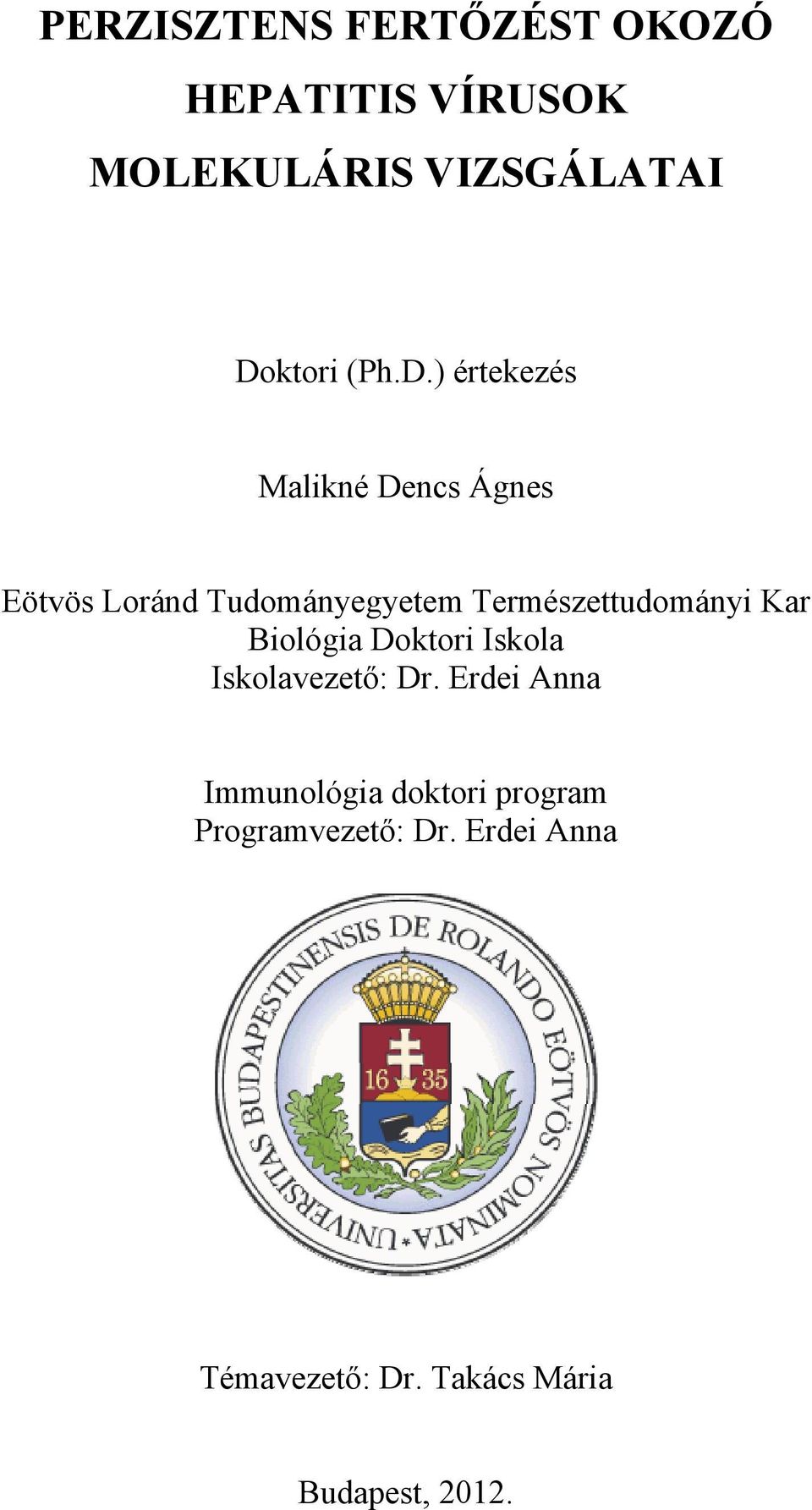 ) értekezés Malikné Dencs Ágnes Eötvös Loránd Tudományegyetem Természettudományi
