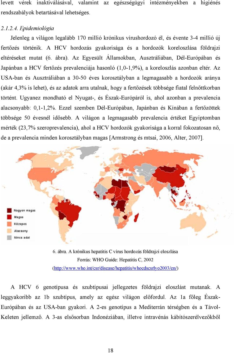 A HCV hordozás gyakorisága és a hordozók koreloszlása földrajzi eltéréseket mutat (6. ábra).