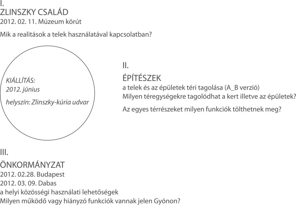 ÉPÍTÉSZEK a telek és az épületek téri tagolása (A_B verzió) Milyen téregységekre tagolódhat a kert illetve az épületek?