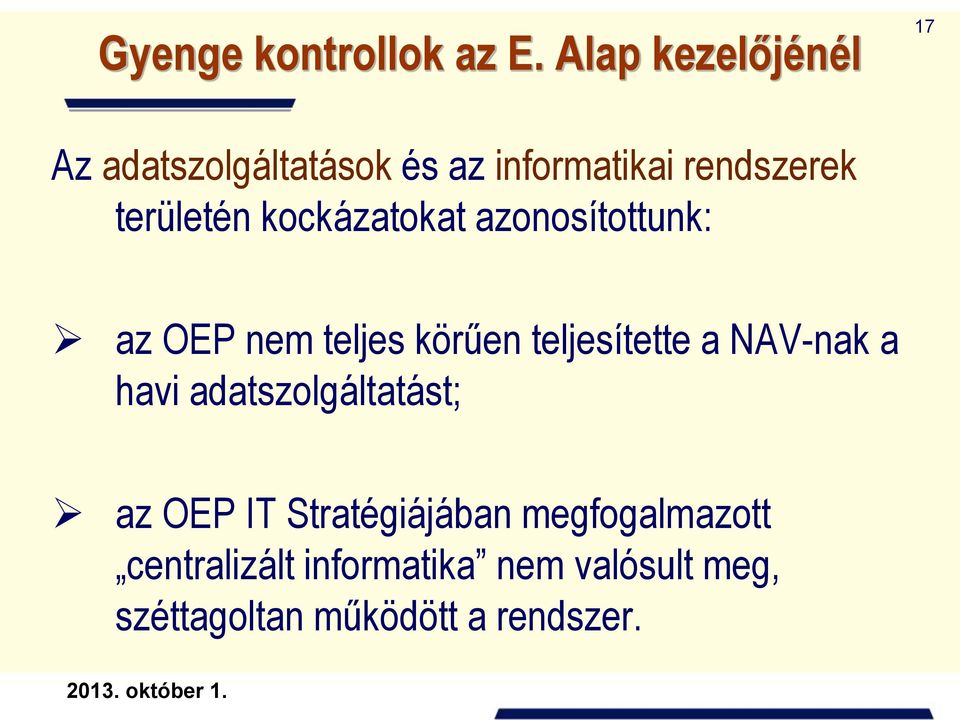 kockázatokat azonosítottunk: az OEP nem teljes körűen teljesítette a NAV-nak a