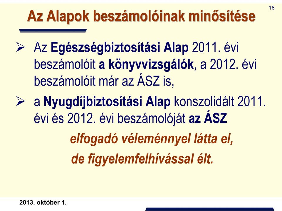 évi beszámolóit már az ÁSZ is, a Nyugdíjbiztosítási Alap konszolidált