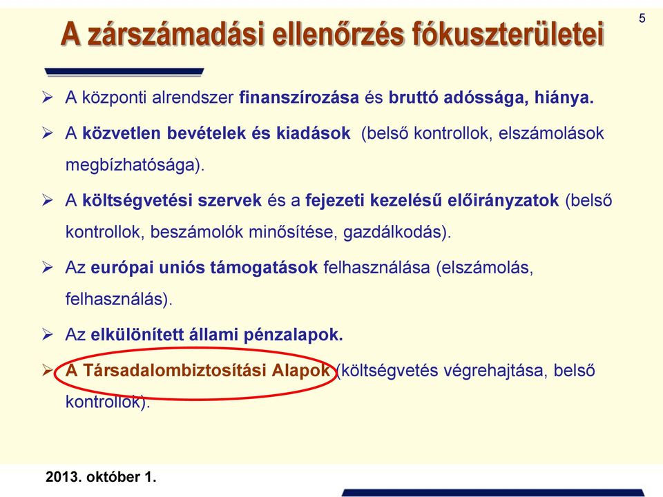 A költségvetési szervek és a fejezeti kezelésű előirányzatok (belső kontrollok, beszámolók minősítése, gazdálkodás).