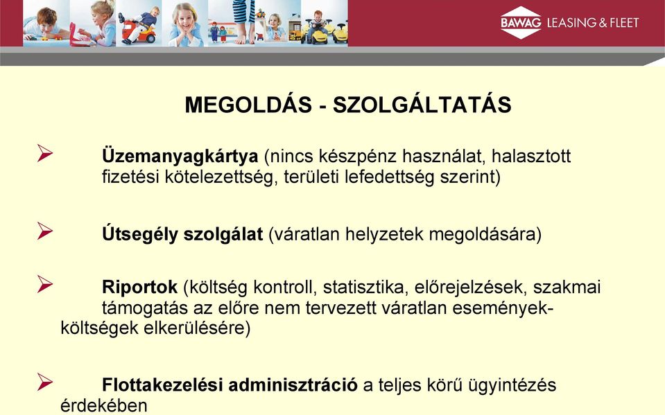 Riportok (költség kontroll, statisztika, előrejelzések, szakmai támogatás az előre nem tervezett