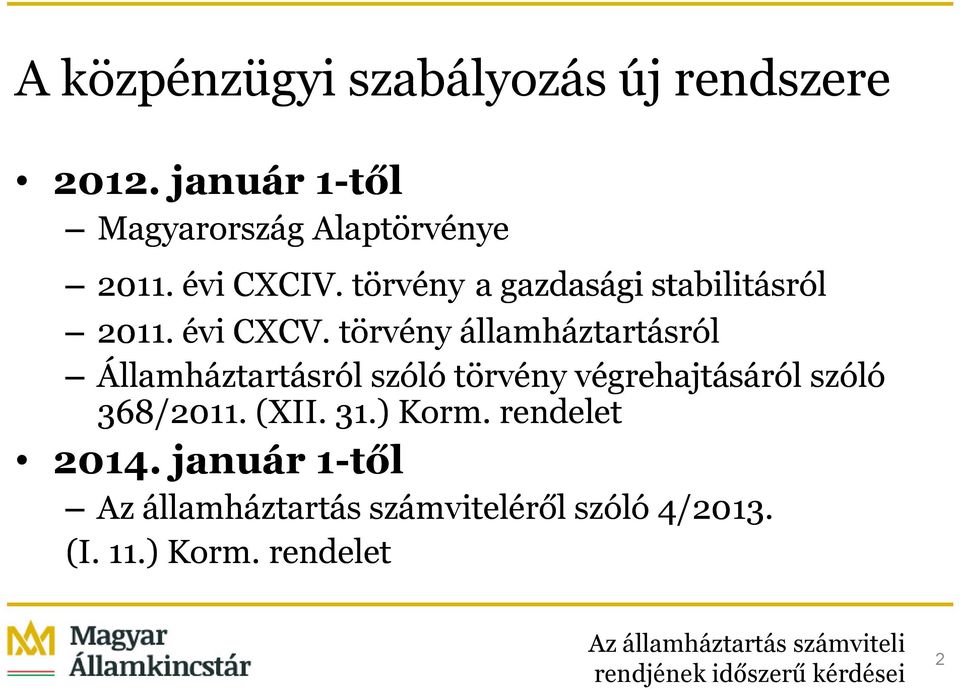 törvény államháztartásról Államháztartásról szóló törvény végrehajtásáról szóló 368/2011.