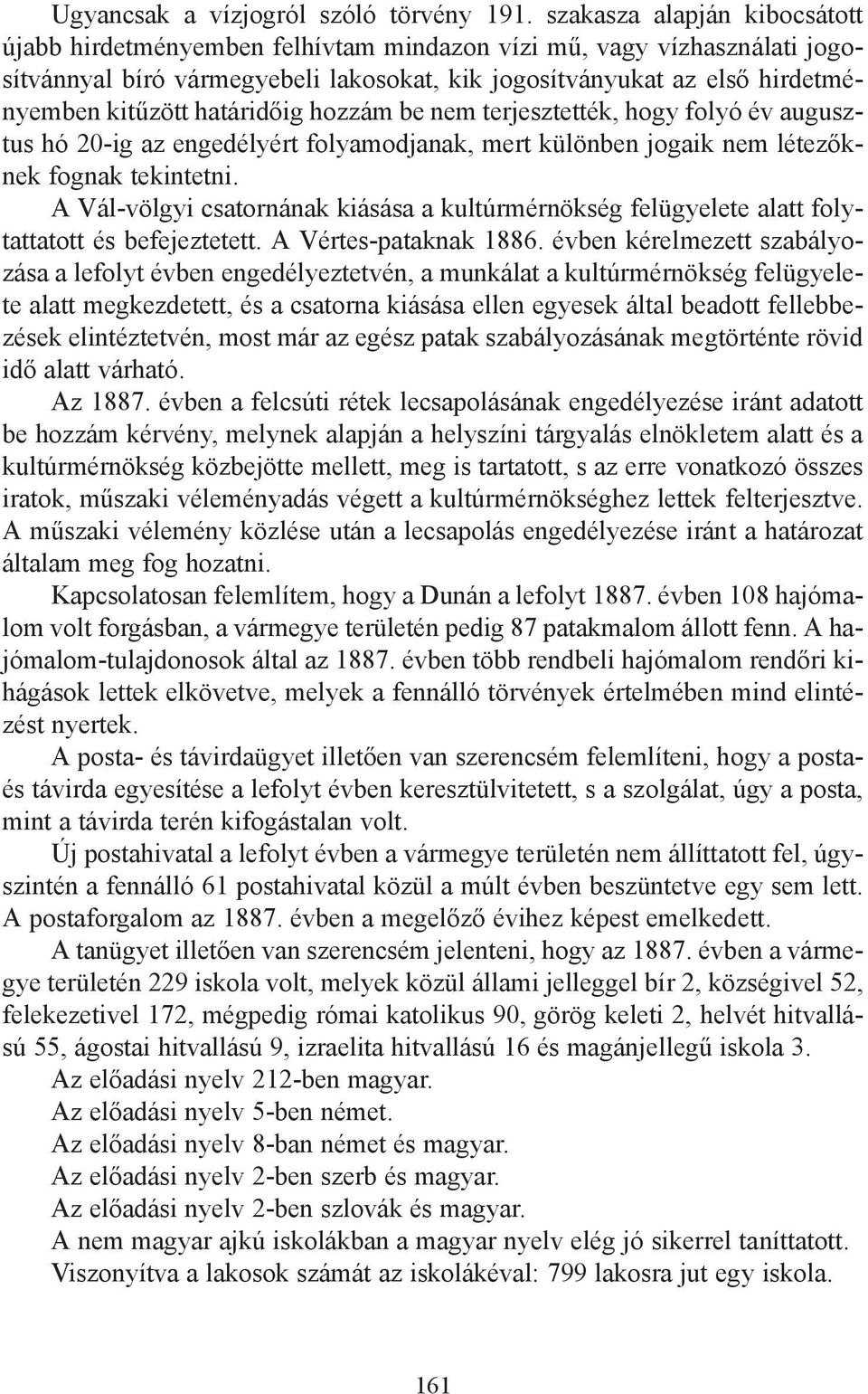 határidőig hozzám be nem terjesztették, hogy folyó év augusztus hó 20-ig az engedélyért folyamodjanak, mert különben jogaik nem létezőknek fognak tekintetni.