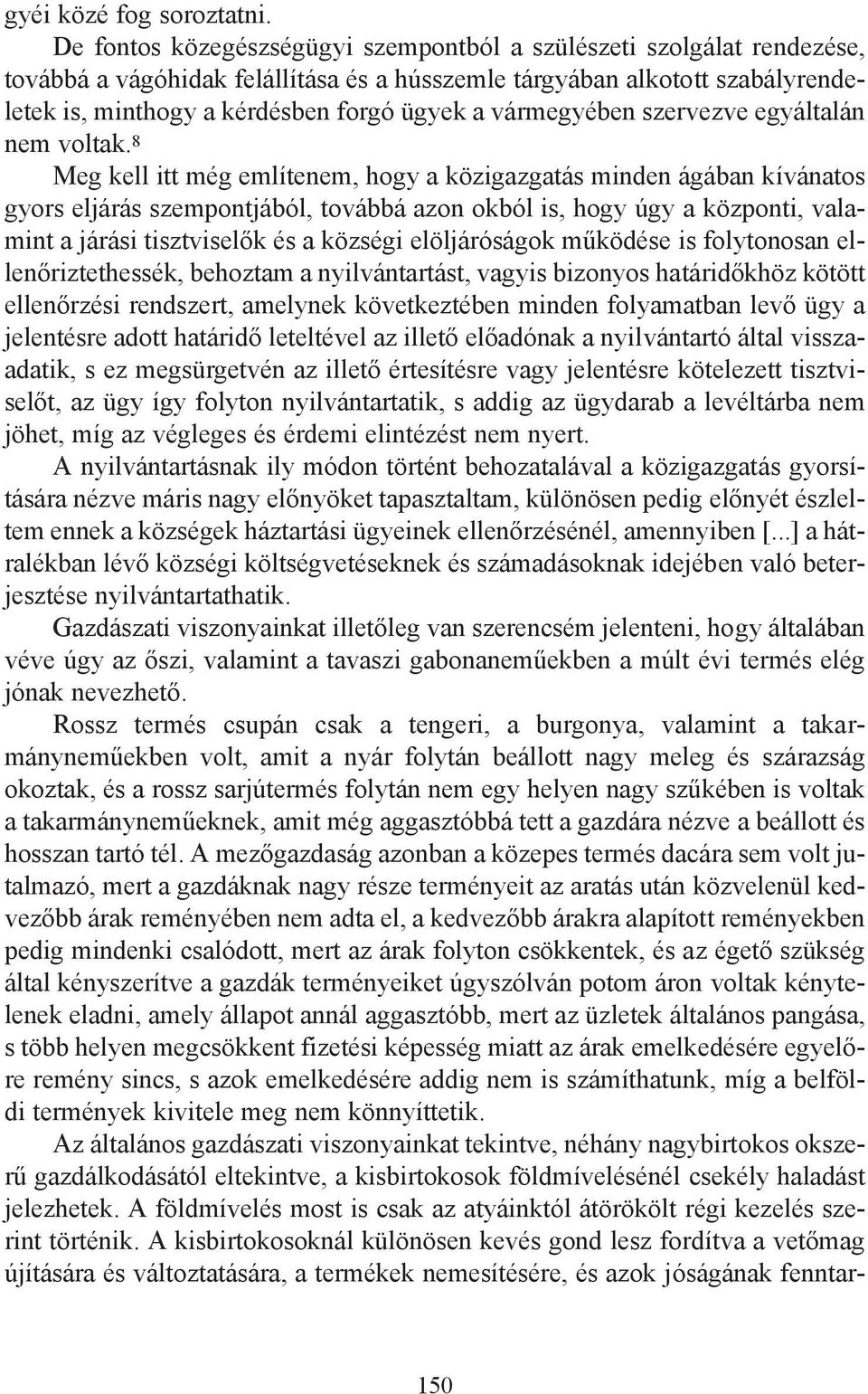 vármegyében szervezve egyáltalán nem voltak.