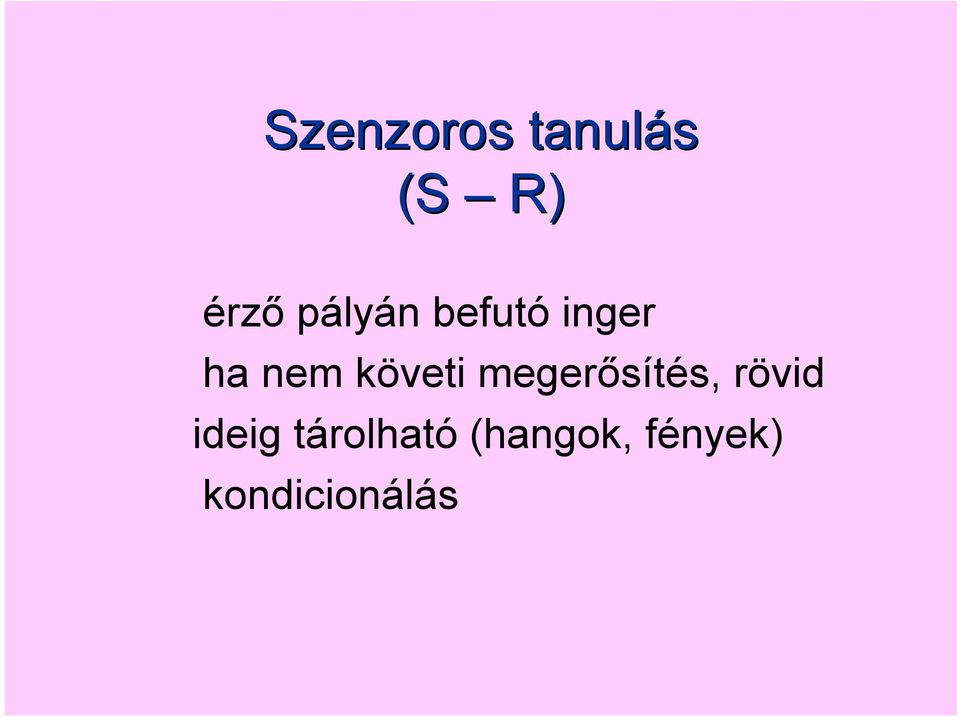 követi megerősítés, rövid ideig