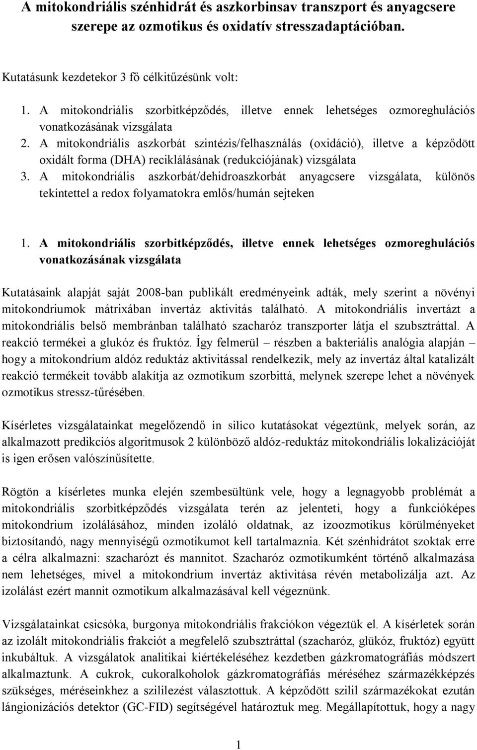 A mitokondriális aszkorbát szintézis/felhasználás (oxidáció), illetve a képződött oxidált forma (DHA) reciklálásának (redukciójának) vizsgálata 3.