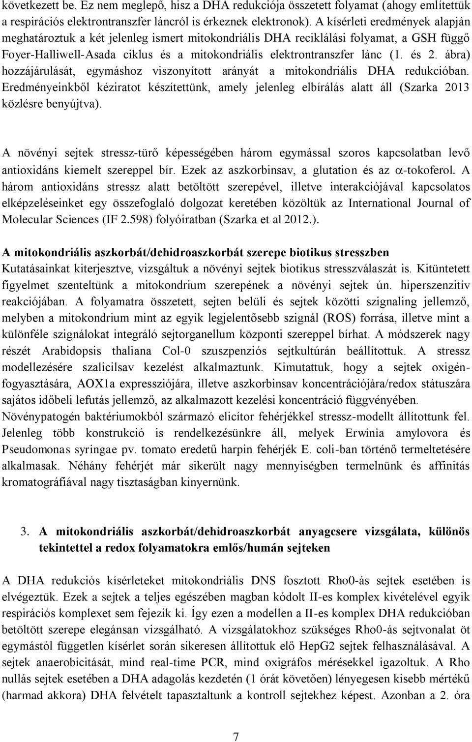 és 2. ábra) hozzájárulását, egymáshoz viszonyított arányát a mitokondriális DHA redukcióban.