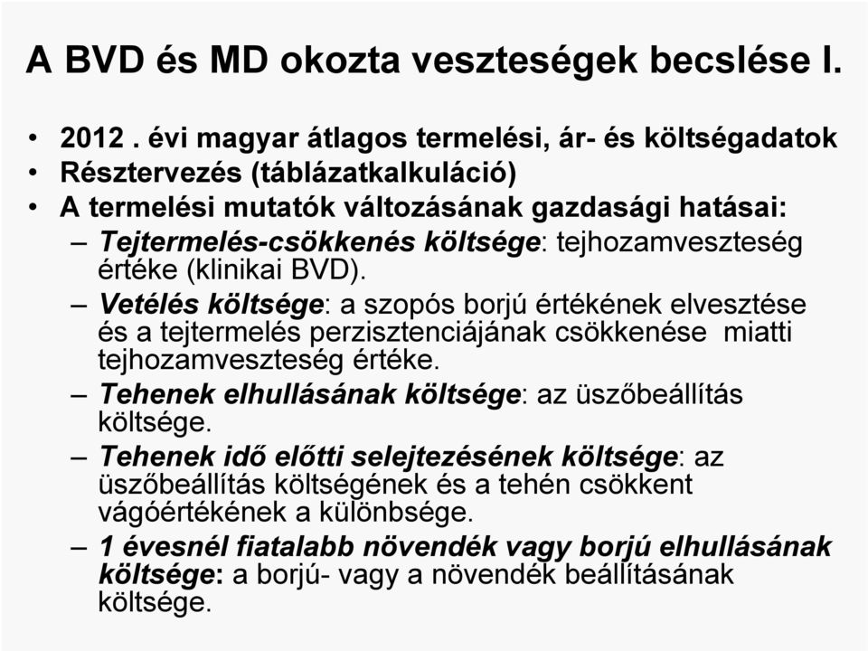 tejhozamveszteség értéke (klinikai BVD).