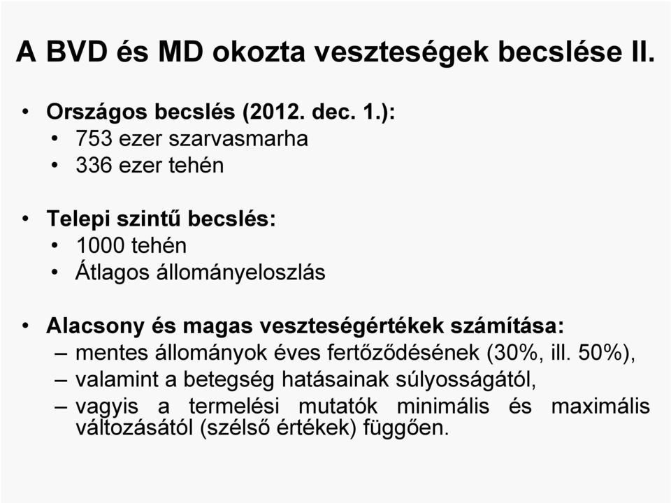 Alacsony és magas veszteségértékek számítása: mentes állományok éves fertőződésének (30%, ill.