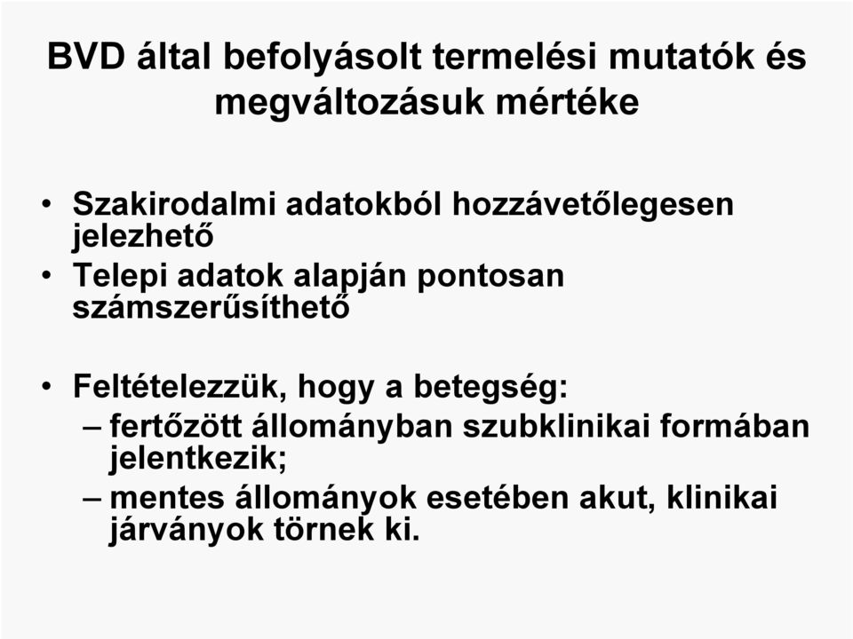 számszerűsíthető Feltételezzük, hogy a betegség: fertőzött állományban