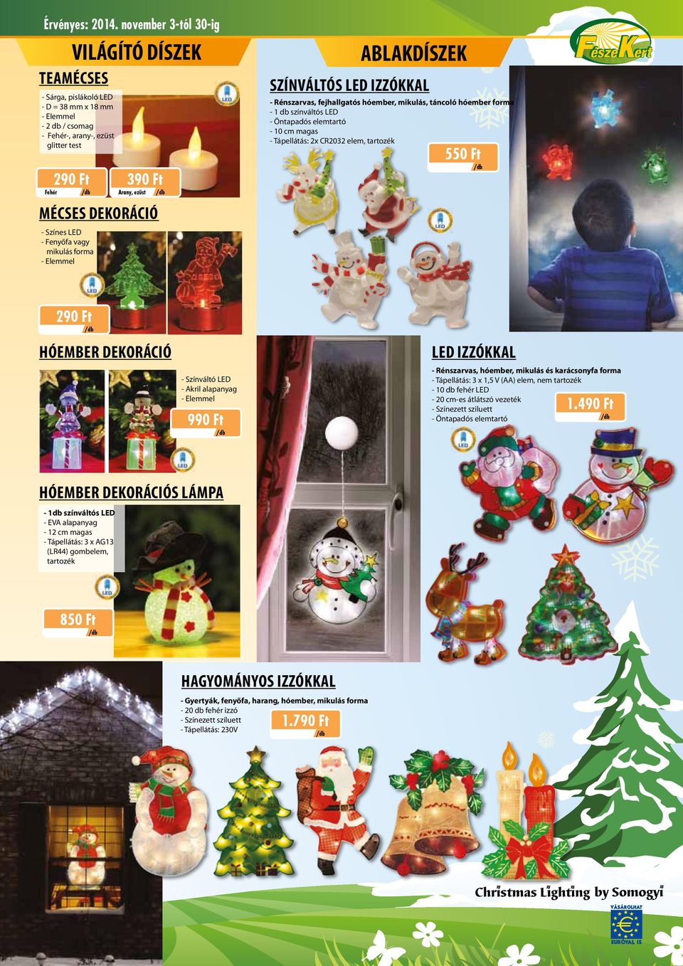 Fenyőfa vagy mikulás forma - Elemmel 390 Ft Arany, ezüst ABLAKDÍSZEK SZÍNVÁLTÓS LED IZZÓKKAL - Rénszarvas, fejhallgatós hóember, mikulás, táncoló hóember forma - 1 db színváltós LED - Öntapadós