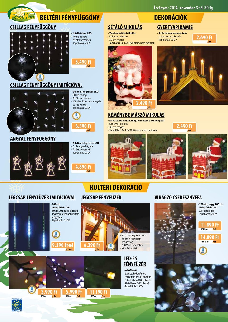 490 Ft CSILLAG FÉNYFÜGGÖNY IMITÁCIÓVAL - 50 db hidegfehér LED - 50 db csillag - Átlátszó vezeték - Minden füzérben a legalsó csillag villog 6.390 Ft 2.