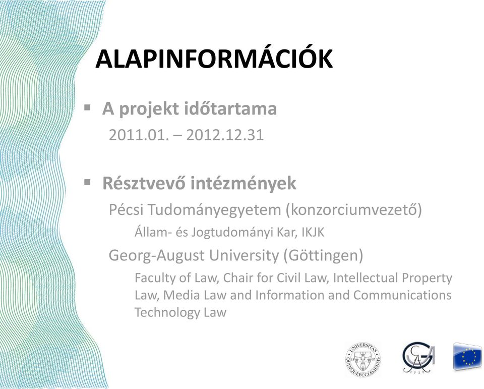 és Jogtudományi Kar, IKJK Georg-August University (Göttingen) Faculty of Law,