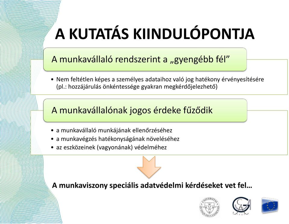 : hozzájárulás önkéntessége gyakran megkérdőjelezhető) A munkavállalónak jogos érdeke fűződik a
