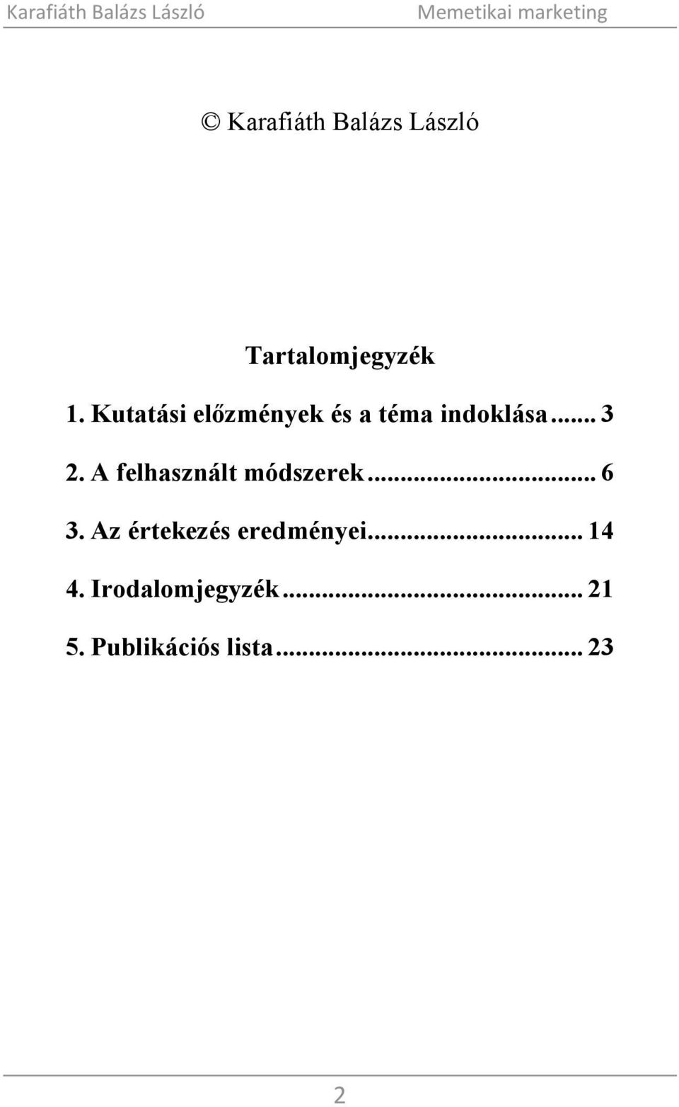 A felhasznált módszerek... 6 3.