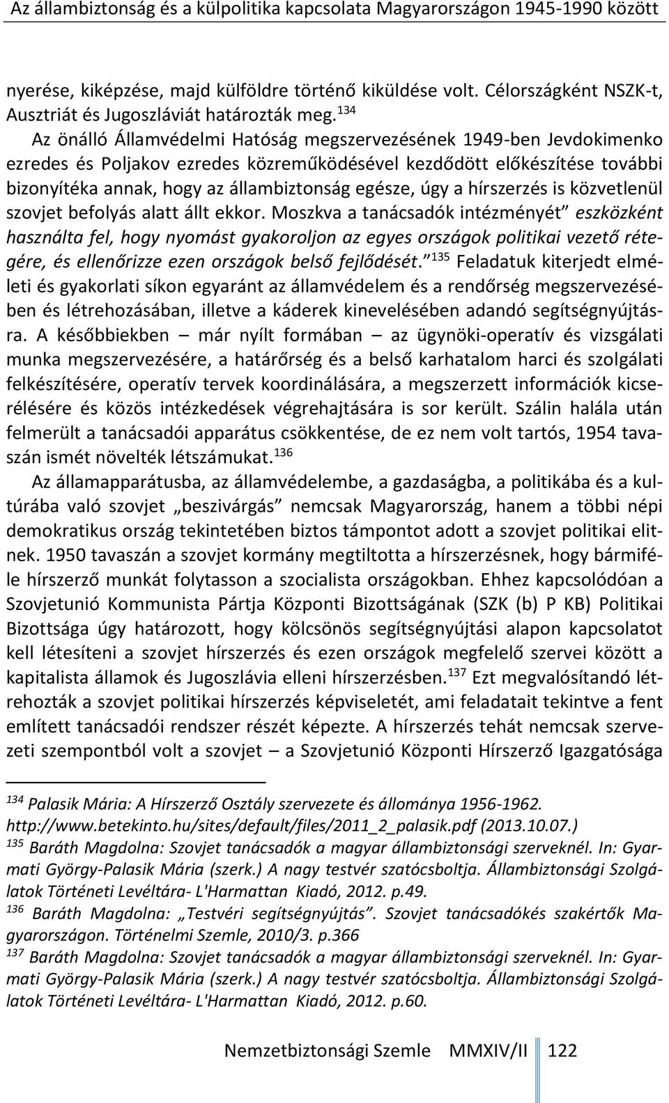úgy a hírszerzés is közvetlenül szovjet befolyás alatt állt ekkor.