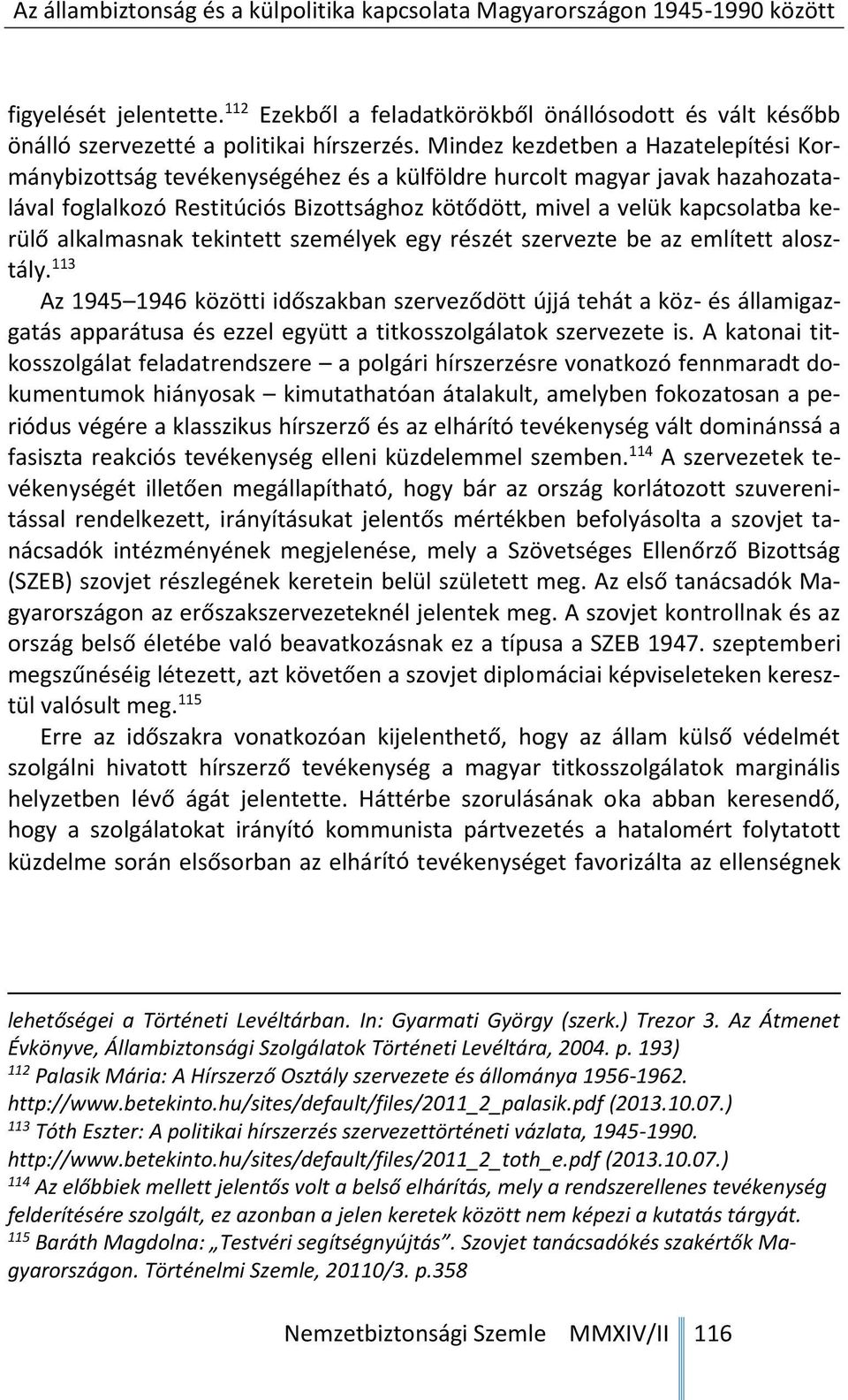 alkalmasnak tekintett személyek egy részét szervezte be az említett alosztály.
