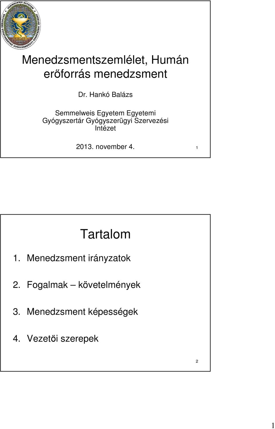 Szervezési Intézet 2013. november 4. 1 Tartalom 1.