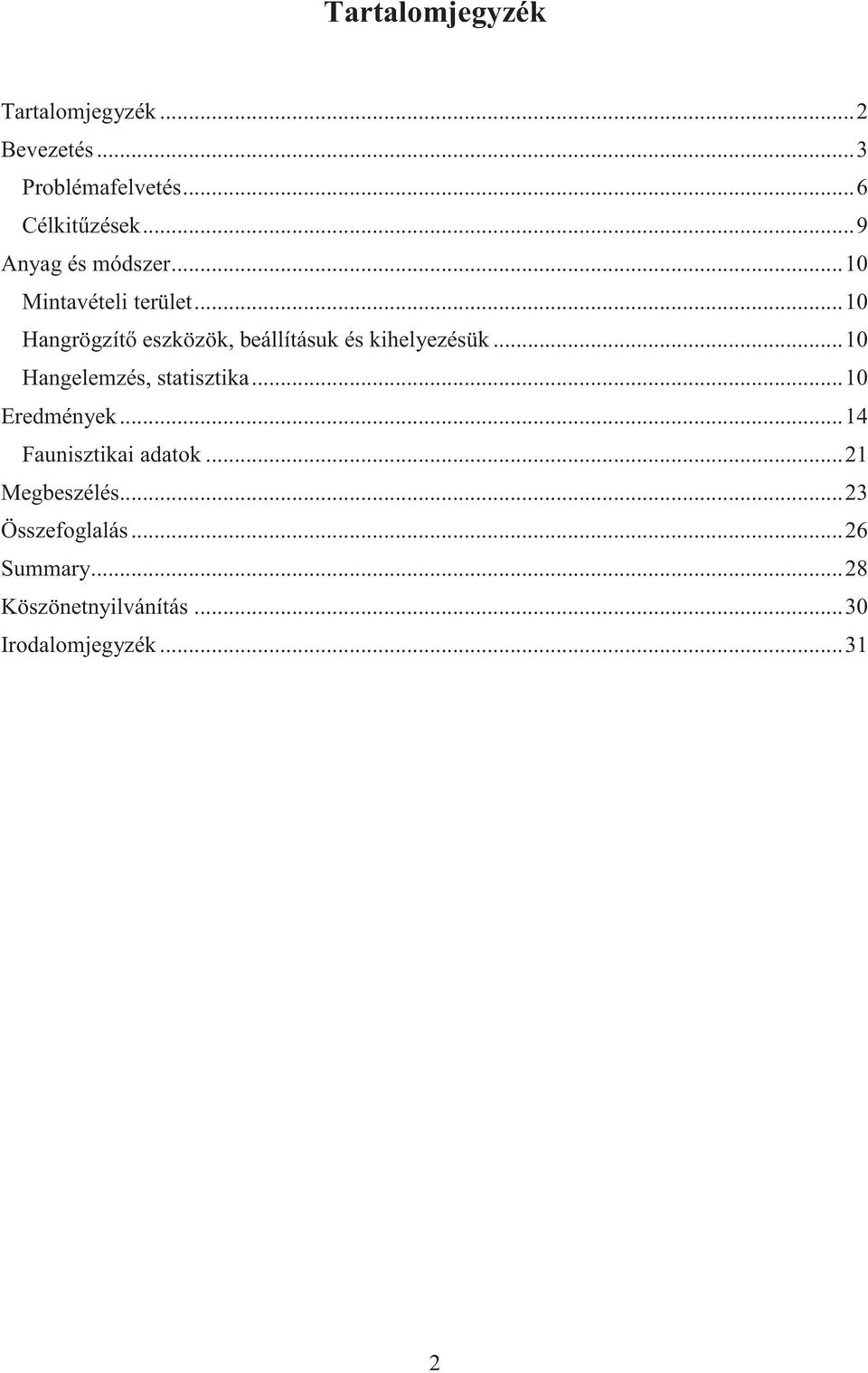 .. 10 Hangrögzítő eszközök, beállításuk és kihelyezésük... 10 Hangelemzés, statisztika.