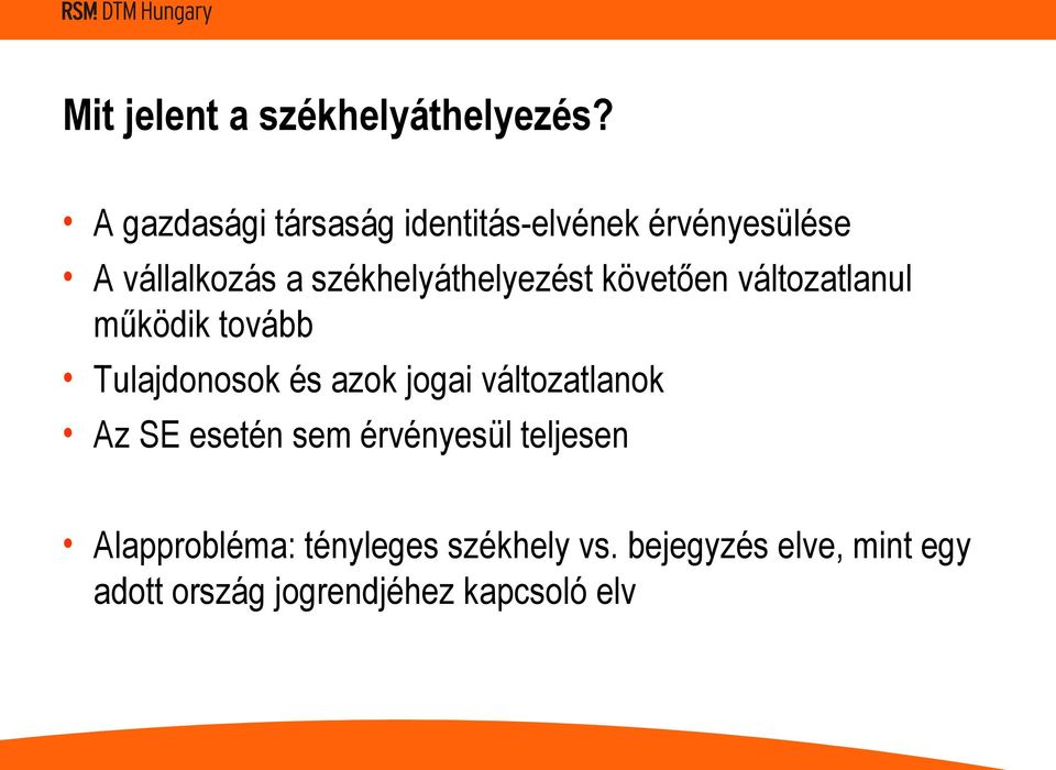 székhelyáthelyezést követően változatlanul működik tovább Tulajdonosok és azok jogai