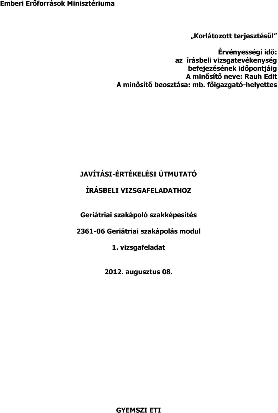 főigazgató-helyettes JAVÍTÁSI-ÉRTÉKELÉSI ÚTMUTATÓ ÍRÁSBELI VIZSGAFELADATHOZ