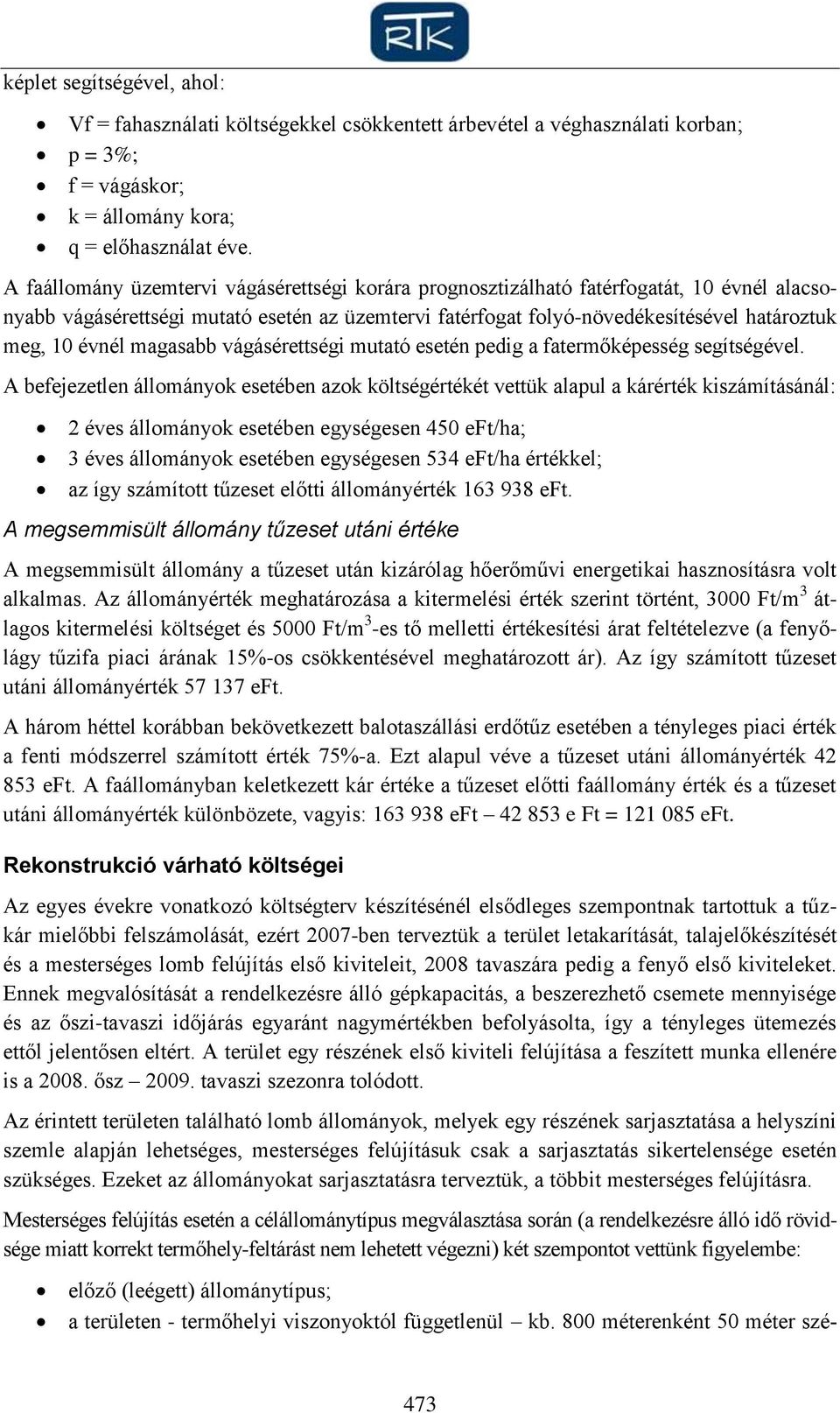 magasabb vágásérettségi mutató esetén pedig a fatermőképesség segítségével.