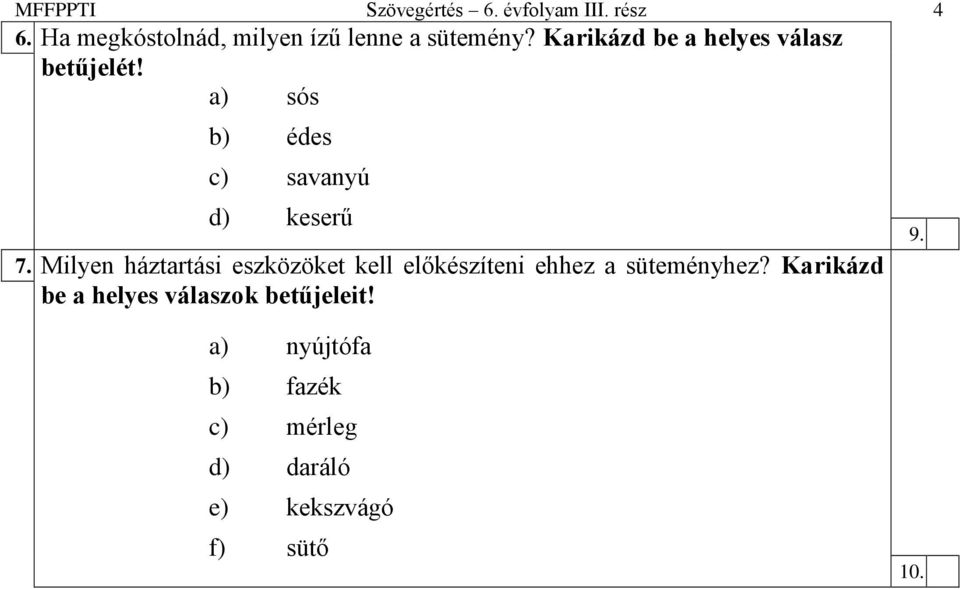 a) sós b) édes c) savanyú d) keserű 7.