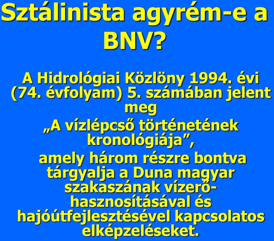 számában jelent meg A vízlépcső történetének kronológiája, amely