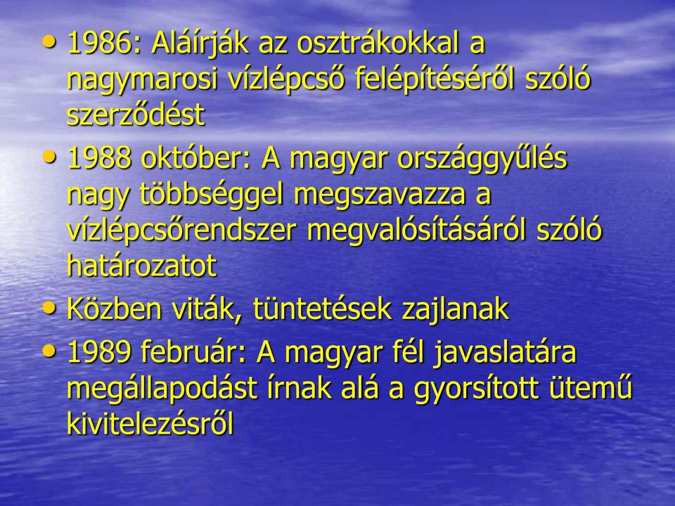 vízlépcsőrendszer megvalósításáról szóló határozatot Közben viták, tüntetések