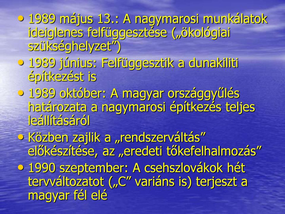 Felfüggesztik a dunakiliti építkezést is 1989 október: A magyar országgyűlés határozata a nagymarosi