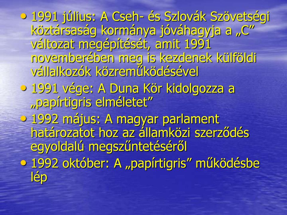 1991 vége: A Duna Kör kidolgozza a papírtigris elméletet 1992 május: A magyar parlament