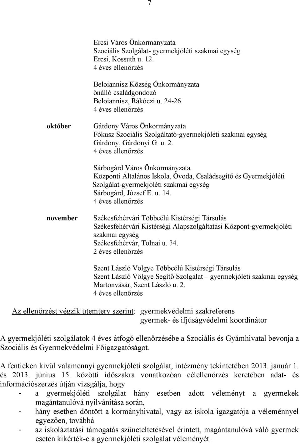 Sárbogárd Város Önkormányzata Központi Általános Iskola, Óvoda, Családsegítő és Gyermekjóléti Szolgálat-gyermekjóléti szakmai egység Sárbogárd, József E. u. 14.